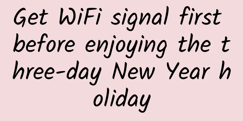 Get WiFi signal first before enjoying the three-day New Year holiday