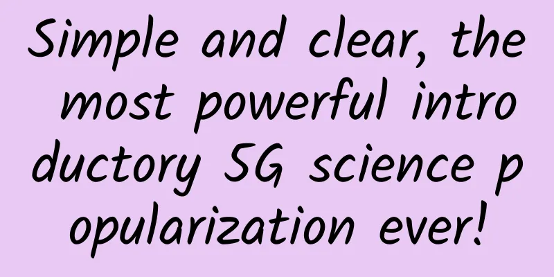 Simple and clear, the most powerful introductory 5G science popularization ever!