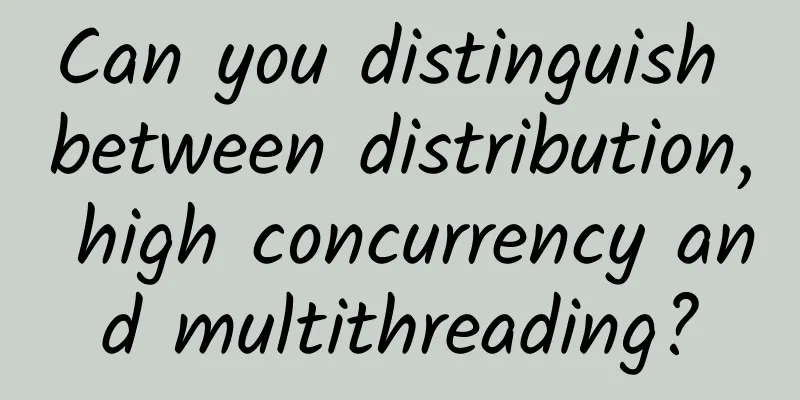 Can you distinguish between distribution, high concurrency and multithreading?