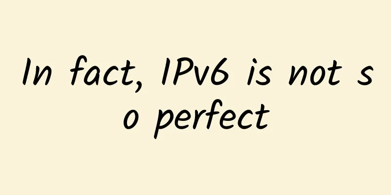 In fact, IPv6 is not so perfect