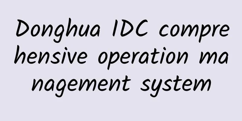 Donghua IDC comprehensive operation management system