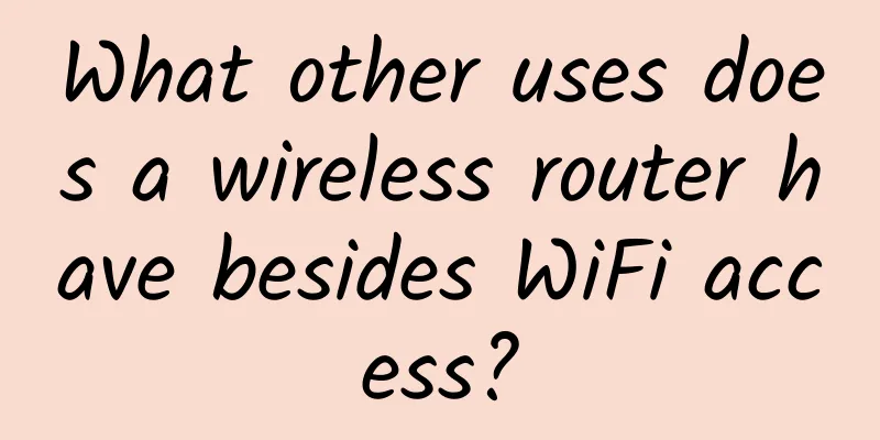What other uses does a wireless router have besides WiFi access?