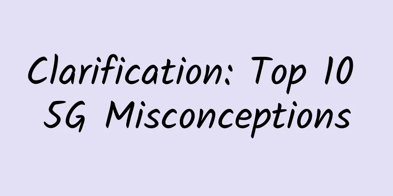 Clarification: Top 10 5G Misconceptions