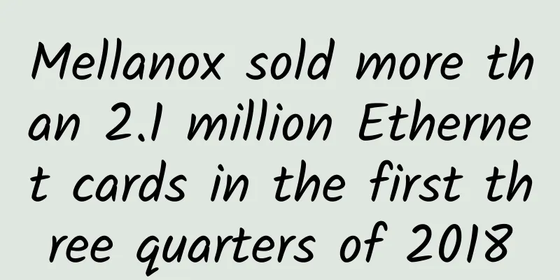 Mellanox sold more than 2.1 million Ethernet cards in the first three quarters of 2018