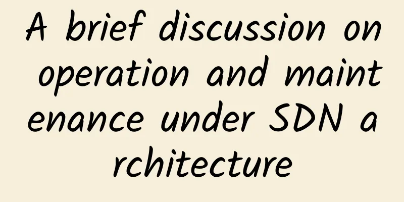 A brief discussion on operation and maintenance under SDN architecture