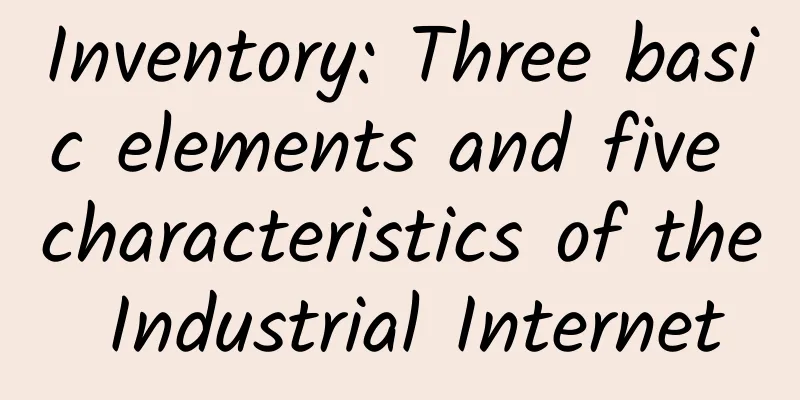 Inventory: Three basic elements and five characteristics of the Industrial Internet