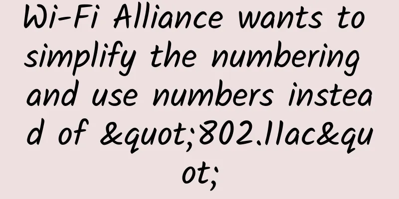 Wi-Fi Alliance wants to simplify the numbering and use numbers instead of "802.11ac"
