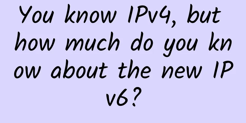 You know IPv4, but how much do you know about the new IPv6?