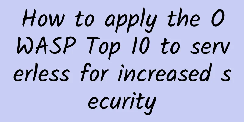How to apply the OWASP Top 10 to serverless for increased security