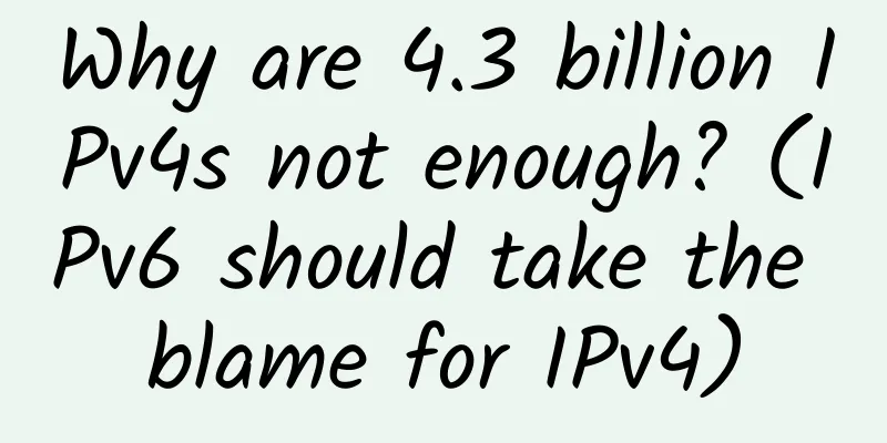 Why are 4.3 billion IPv4s not enough? (IPv6 should take the blame for IPv4)