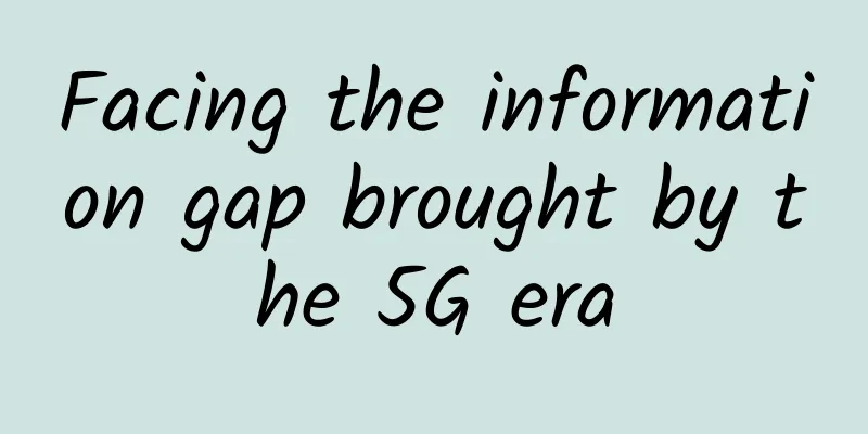 Facing the information gap brought by the 5G era