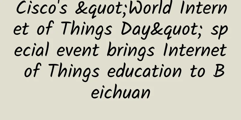 Cisco's "World Internet of Things Day" special event brings Internet of Things education to Beichuan
