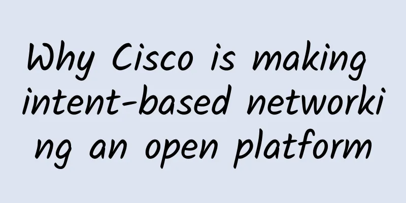 Why Cisco is making intent-based networking an open platform