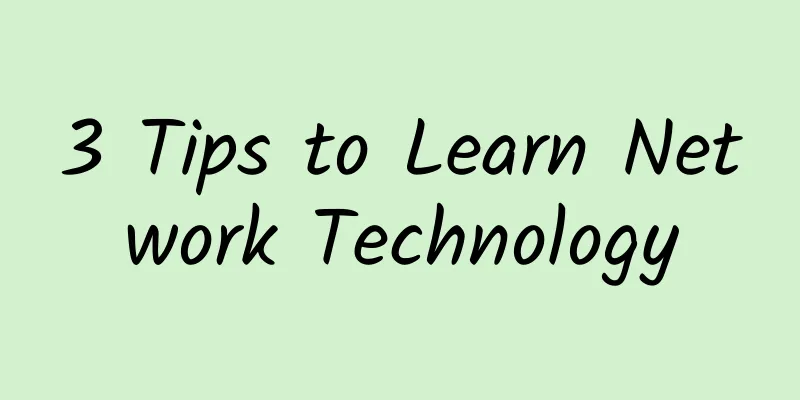 3 Tips to Learn Network Technology