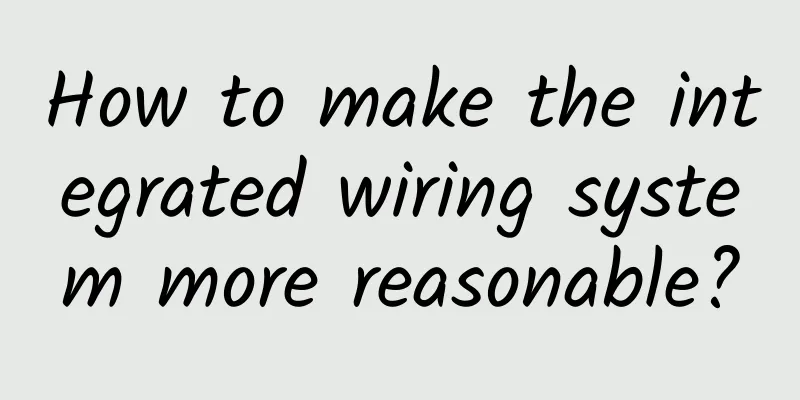 How to make the integrated wiring system more reasonable?