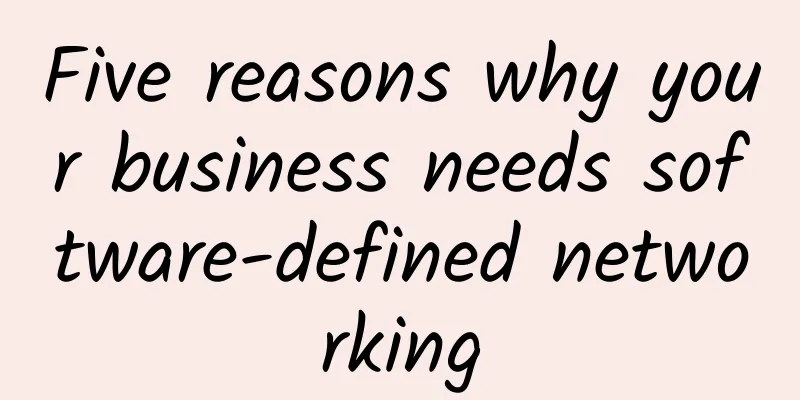 Five reasons why your business needs software-defined networking