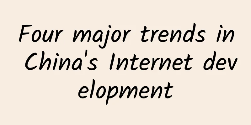 Four major trends in China's Internet development