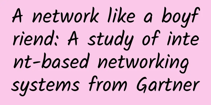A network like a boyfriend: A study of intent-based networking systems from Gartner