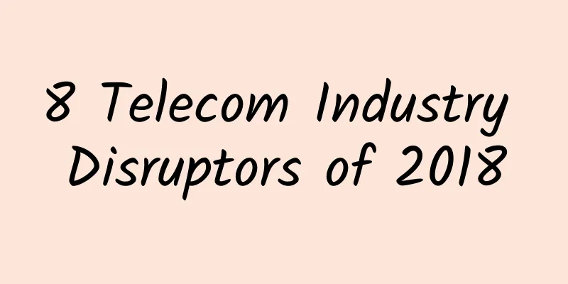 8 Telecom Industry Disruptors of 2018