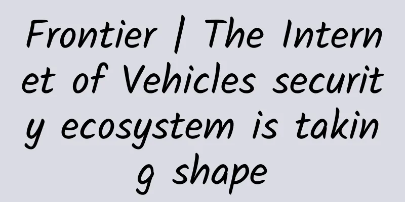 Frontier | The Internet of Vehicles security ecosystem is taking shape