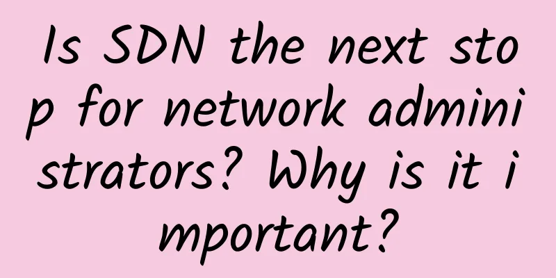 Is SDN the next stop for network administrators? Why is it important?