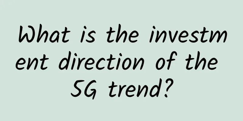 What is the investment direction of the 5G trend?