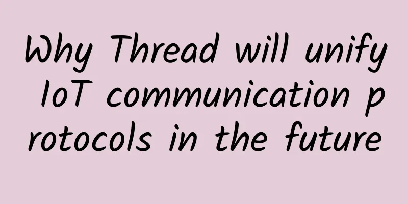 Why Thread will unify IoT communication protocols in the future