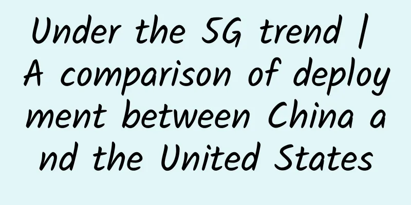 Under the 5G trend | A comparison of deployment between China and the United States