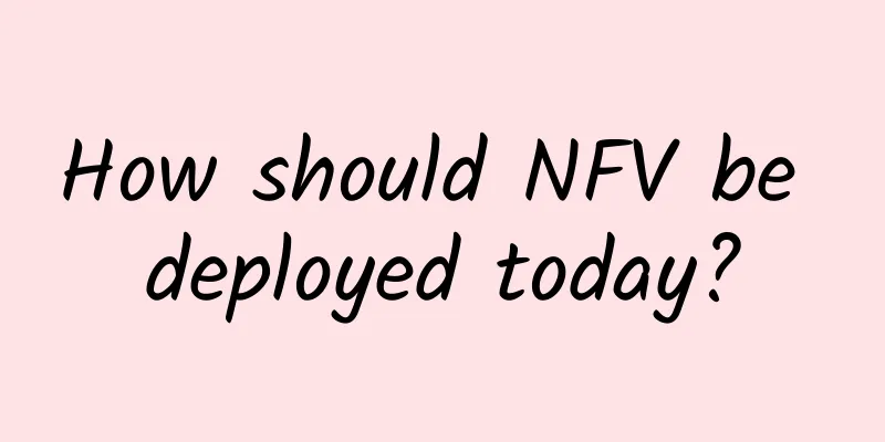 How should NFV be deployed today?