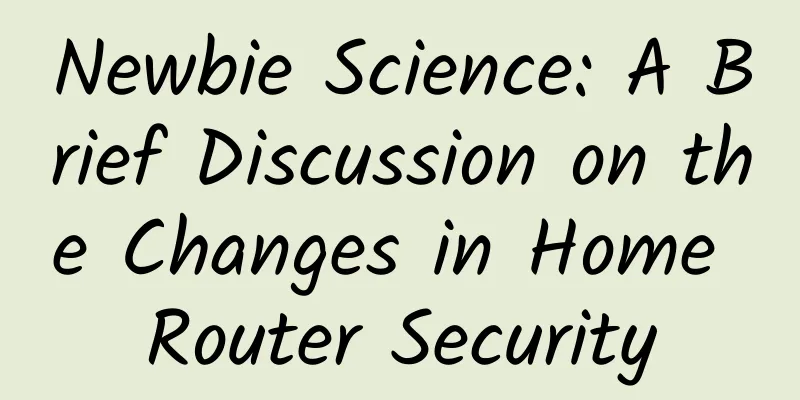 Newbie Science: A Brief Discussion on the Changes in Home Router Security