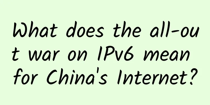 What does the all-out war on IPv6 mean for China's Internet?