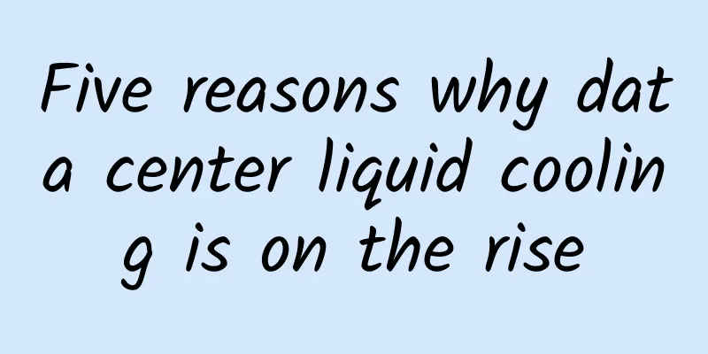Five reasons why data center liquid cooling is on the rise