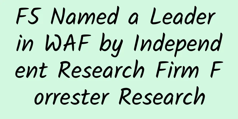 F5 Named a Leader in WAF by Independent Research Firm Forrester Research