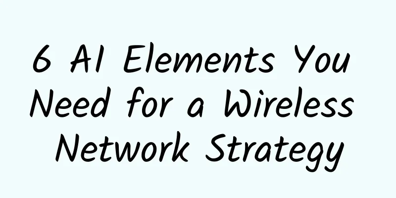 6 AI Elements You Need for a Wireless Network Strategy