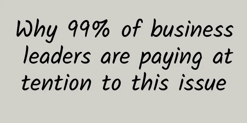 Why 99% of business leaders are paying attention to this issue