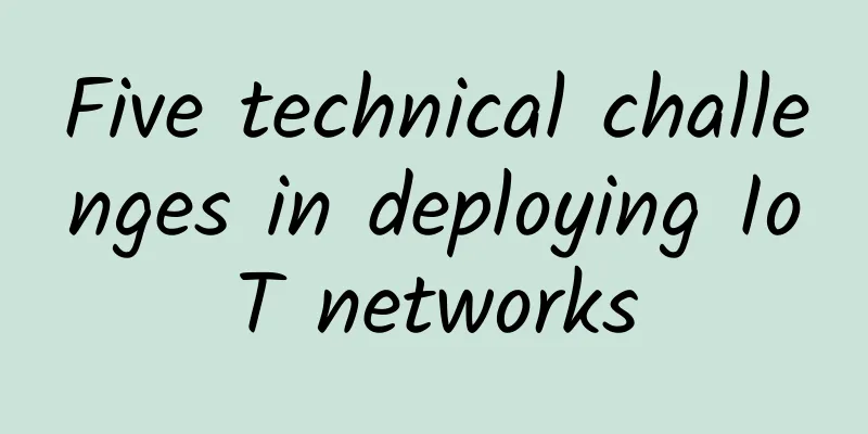 Five technical challenges in deploying IoT networks