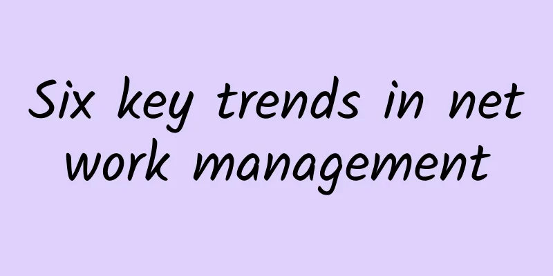 Six key trends in network management
