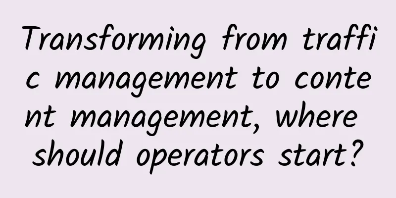 Transforming from traffic management to content management, where should operators start?