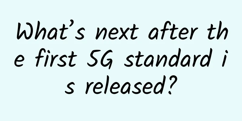 What’s next after the first 5G standard is released?