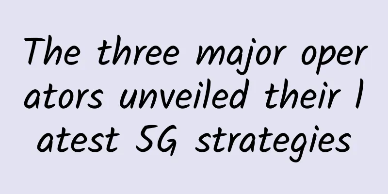 The three major operators unveiled their latest 5G strategies