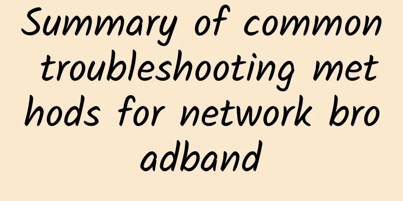 Summary of common troubleshooting methods for network broadband