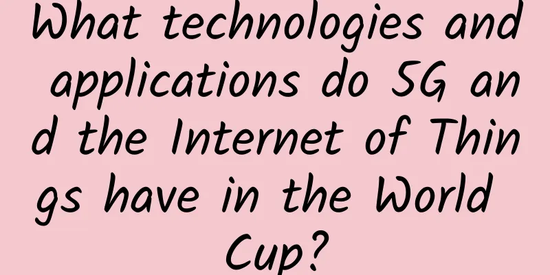 What technologies and applications do 5G and the Internet of Things have in the World Cup?