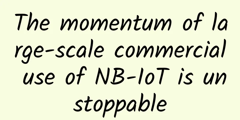 The momentum of large-scale commercial use of NB-IoT is unstoppable