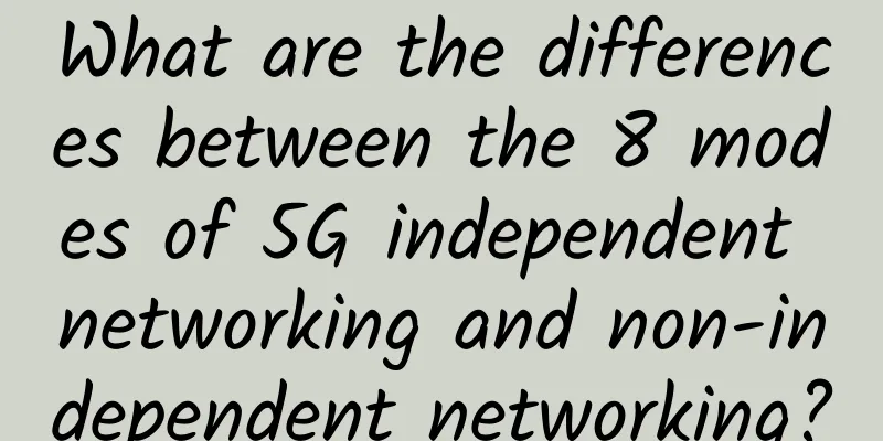What are the differences between the 8 modes of 5G independent networking and non-independent networking?