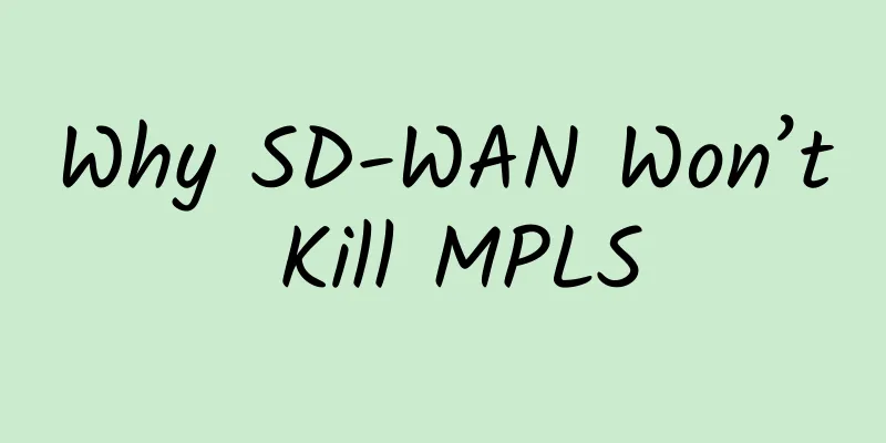 Why SD-WAN Won’t Kill MPLS