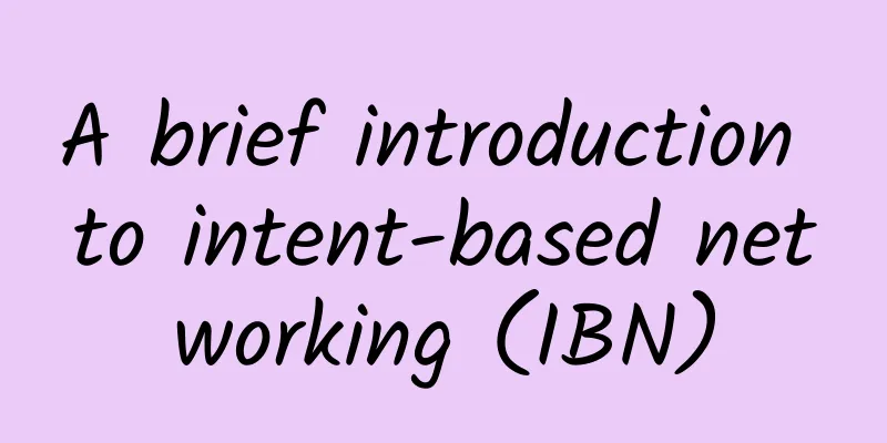 A brief introduction to intent-based networking (IBN)