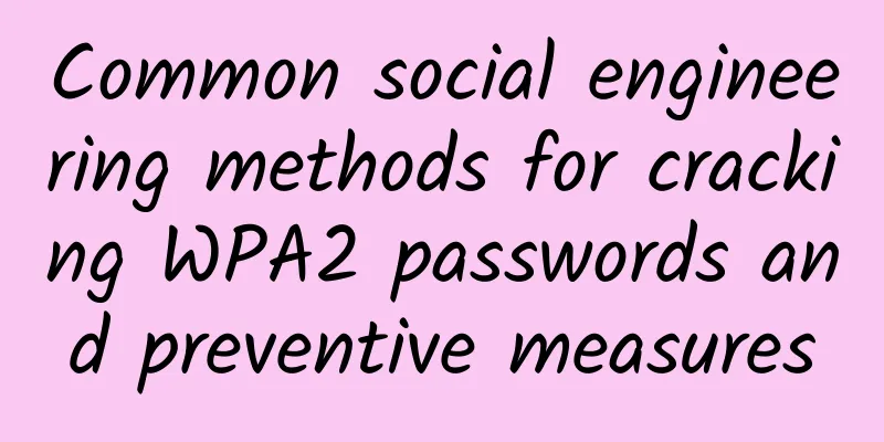 Common social engineering methods for cracking WPA2 passwords and preventive measures