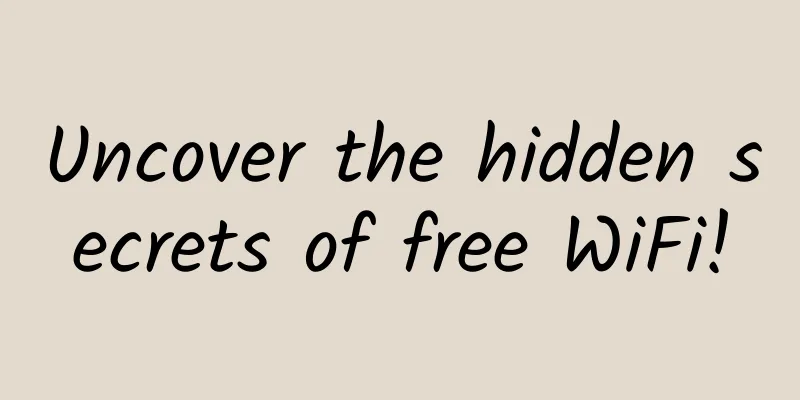 Uncover the hidden secrets of free WiFi!
