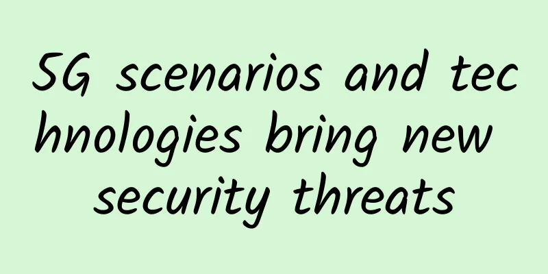 5G scenarios and technologies bring new security threats