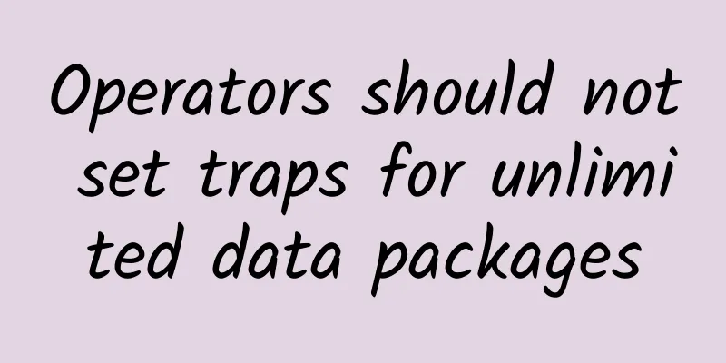Operators should not set traps for unlimited data packages